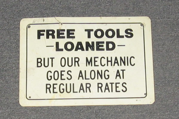 Sign-Free Tools Loaned But Our Mechanic Goes Along At Regular Rates, stock number S-1139