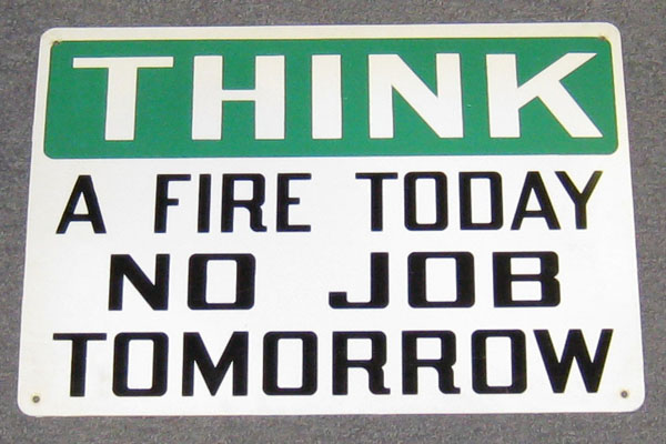 Sign-Think Fire Today No Job..., stock number S-2419