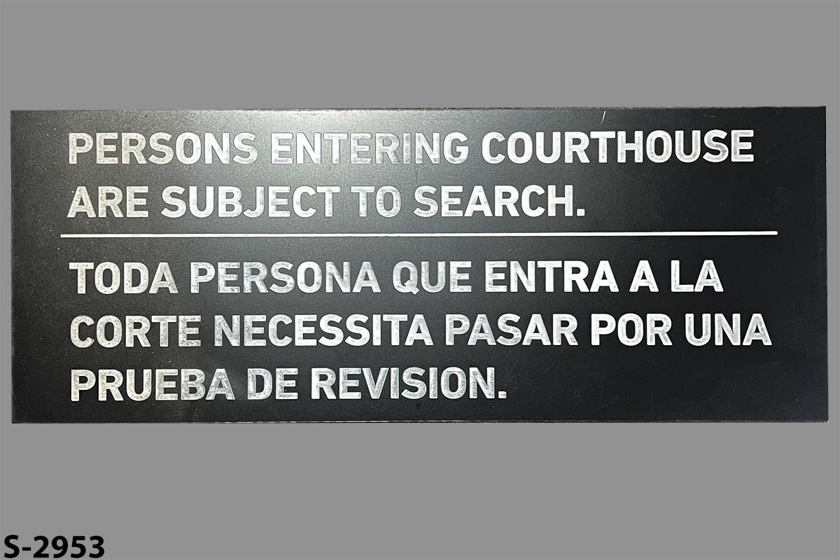 Sign-English/Spanish-Persons Entering Courthouse Are Subject To Search. / Toda, stock number S-2953
