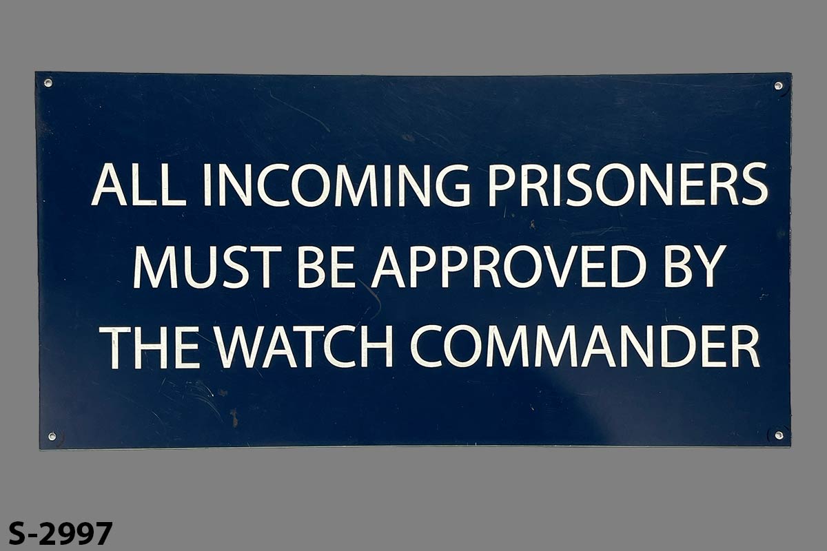 Sign-All Incoming Prisoners Must Be Approved By The Watch Commander, stock number S-2997