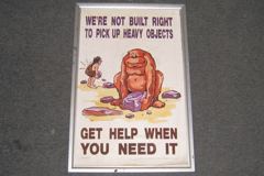 Sign-We're Not Built Right To Pick Up Heavy Objects..., w/ picture of, stock number S-0939B