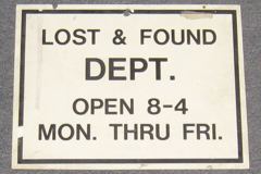 Sign-Lost & Found Dept. Open 8-4 Mon-thru- Fri, stock number S-1548
