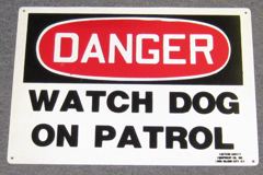 Sign-Danger Watch Dog On Patrol, plastic, red/wht/blk, 10"x14", stock number S-2399