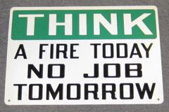 Sign-Think Fire Today No Job..., plstc, wht/grn/blk, 10"x14", stock number S-2419