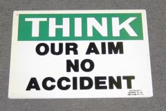 Sign-Think Our Aim No Accident, plastic, wht/grn/blk, 14"w x 10"t, stock number S-2433