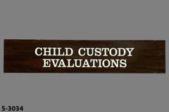 Sign-Child Custody Evaluations, woodgrain/wht, plastic, 15"w x 3"t, stock number S-3034