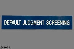 Sign-Default Judgment Screening, blue/wht, plastic, 10"w x 2½"t, stock number S-3038