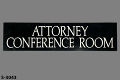 Sign-Attorney Conference Room, blk/wht, 16"w x 4"t, stock number S-3043