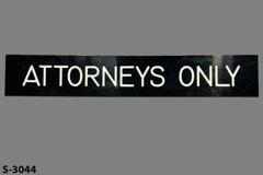 Sign-Attorneys Only, blk/wht, 18"w x 3"t, stock number S-3044