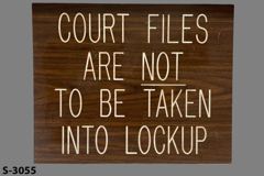 Sign-Court Files Are Not To Be Taken Into Lockup, woodgrain/wht, stock number S-3055