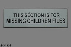 Sign-This Section Is For Missing Children Files grey/blk, plastic, stock number S-3113b